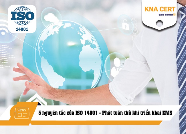 5 nguyên tắc của ISO 14001:2015 - Phát tuân thủ khi triển khai EMS