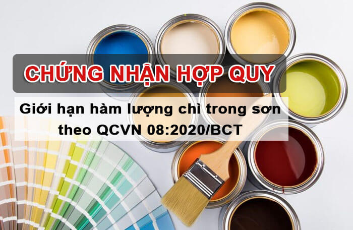 Chứng nhận hợp quy Giới hạn hàm lượng chì trong sơn theo QCVN 082020BCT 