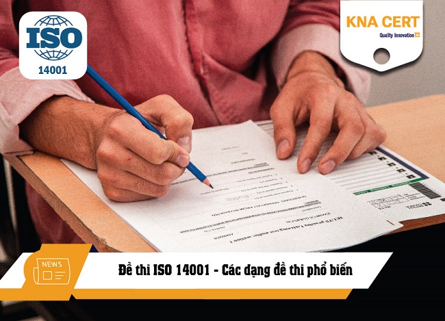 Đề thi ISO 14001 - Các dạng đề thi phổ biến