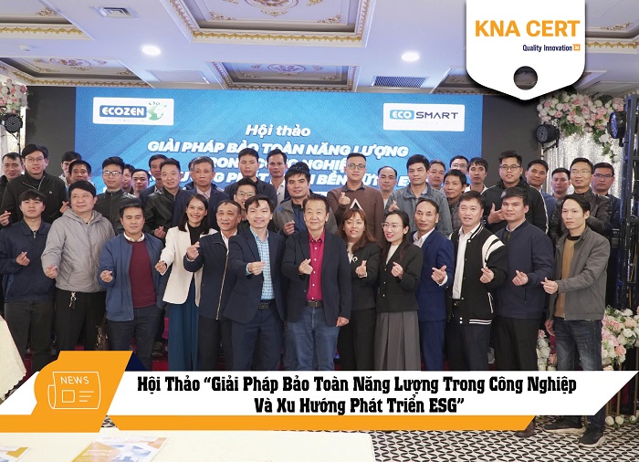 KNA Cert tham dự Hội Thảo “Giải Pháp Bảo Toàn Năng Lượng Trong Công Nghiệp Và Xu Hướng Phát Triển ESG”