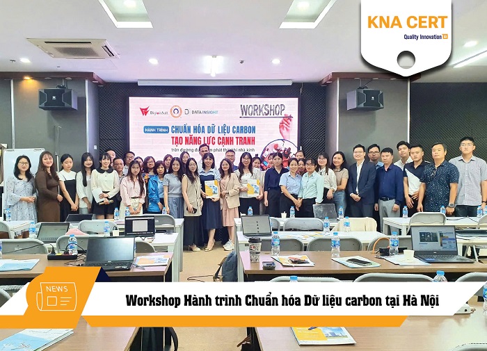 Tổ chức thành công Workshop "Hành trình Chuẩn hóa Dữ liệu carbon tạo năng lực cạnh tranh trên đường đua giảm phát thải khí nhà kính" tại Hà Nội