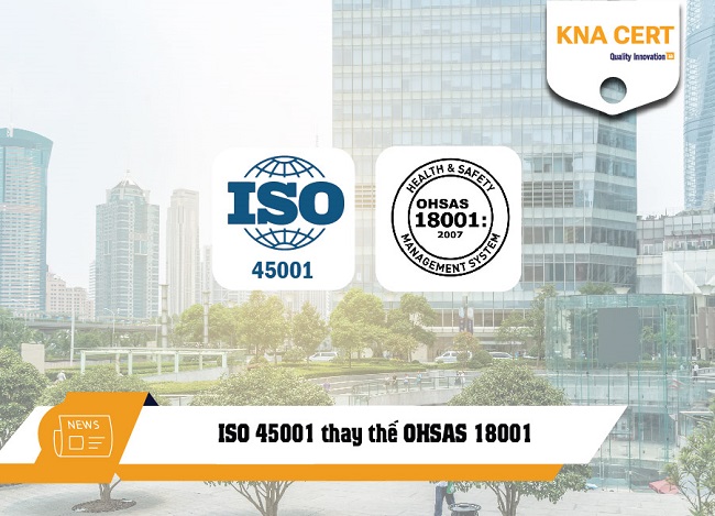 ISO 45001 thay thế OHSAS 18001: Bước tiến mới trong hệ thống quản lý an toàn sức khỏe nghề nghiệp