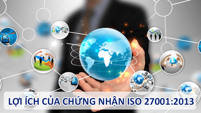 LỢI ÍCH CỦA CHỨNG NHẬN ISO 27001:2013