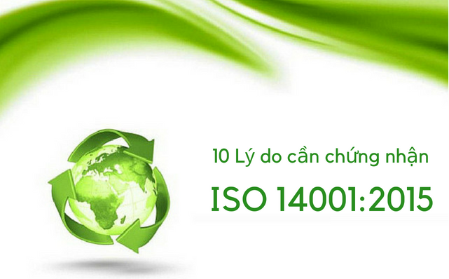 10 ly do can chung nhan iso 14001 2015