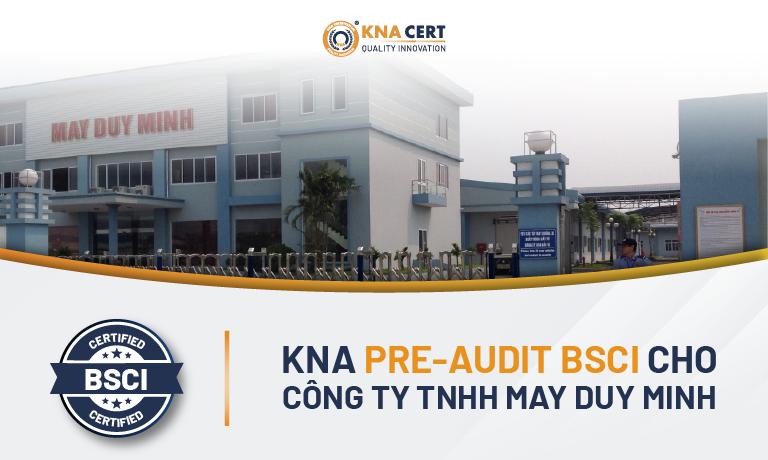 KNA CERT Pre-audit BSCI cho Công ty TNHH May Duy Minh 1 KNA CERT Pre-audit BSCI cho Công ty TNHH May Duy Minh