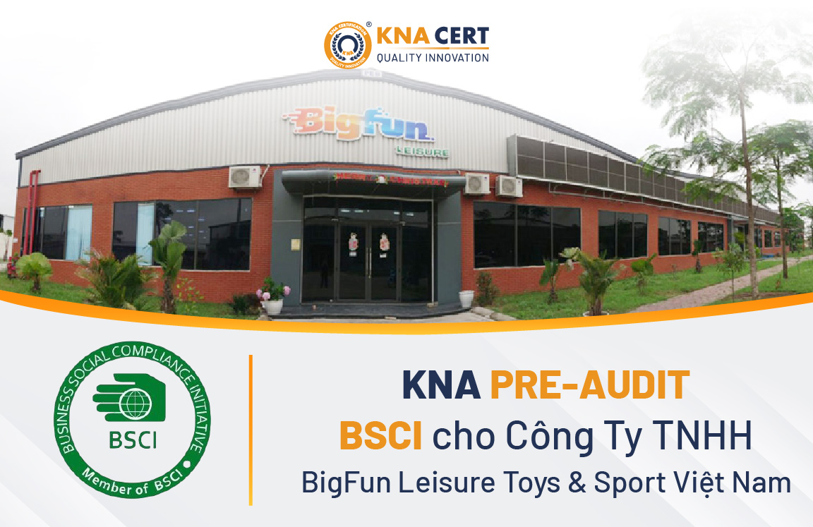 KNA pre-audit BSCI cho Công ty TNHH BigFun Leisure Toys & Sport Việt Nam