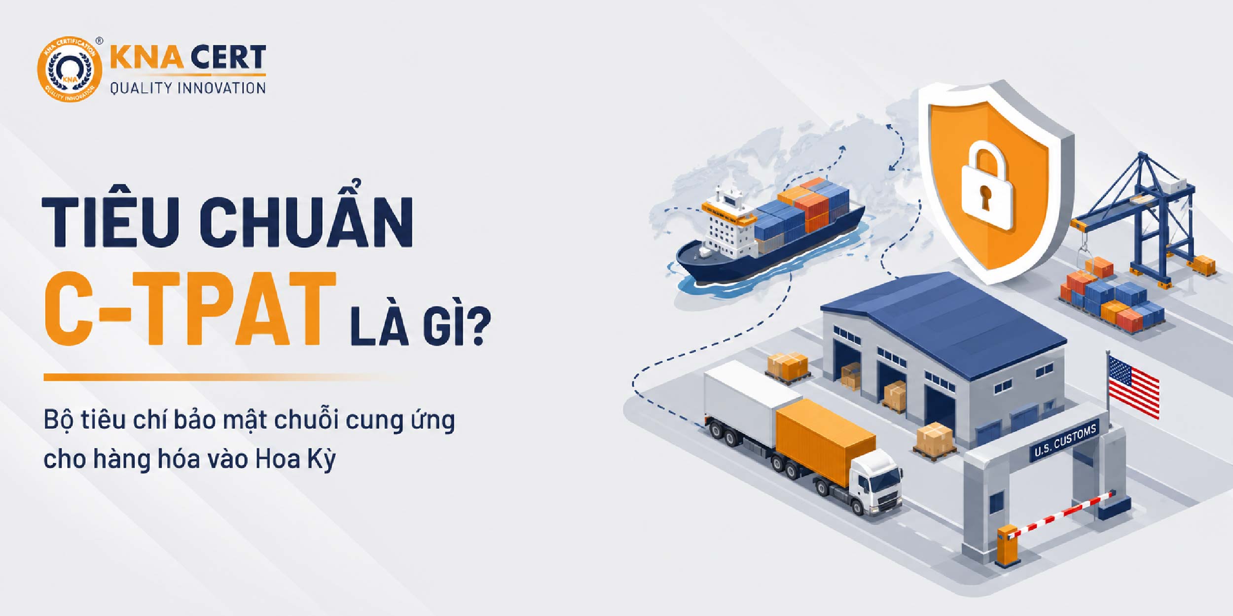 Tiêu Chuẩn C-TPAT Là Gì? Cấu Trúc & Yêu Cầu An Ninh Chuỗi Cung Ứng 2 Tiêu Chuẩn C-TPAT