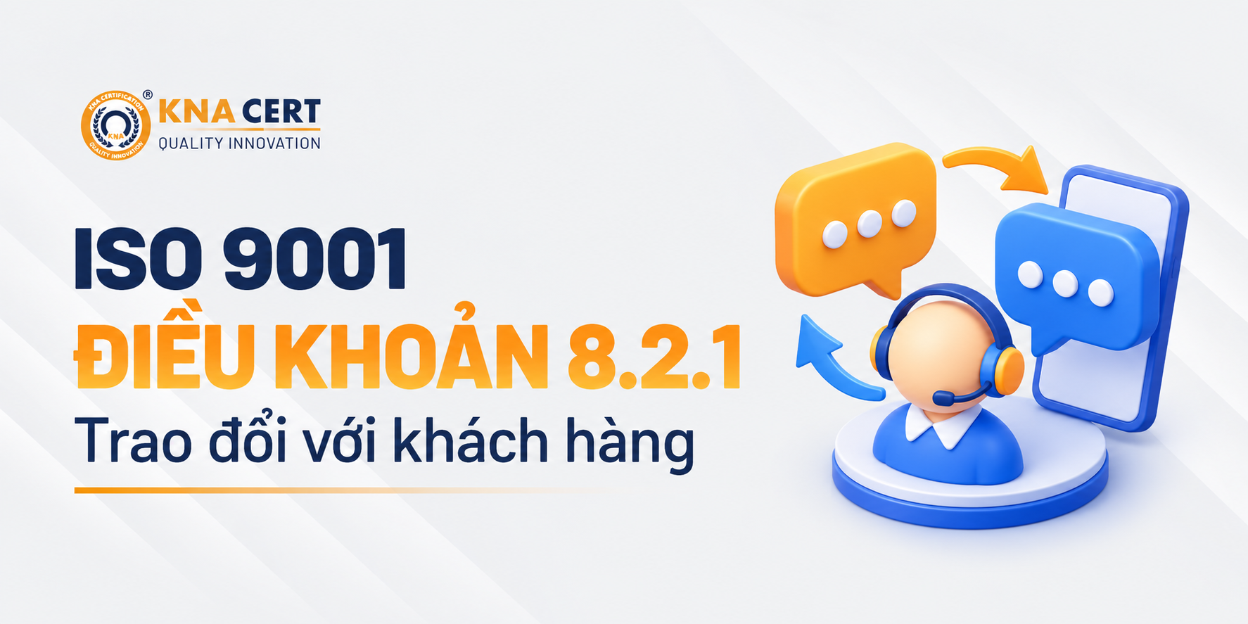 Điều khoản 8.2 ISO 9001: Yêu cầu đối với Sản phẩm & Dịch vụ 2 Điều khoản 8.2.1 của ISO 9001: Tổ chức phải trao đổi thông tin với khách hàng như thế nào?