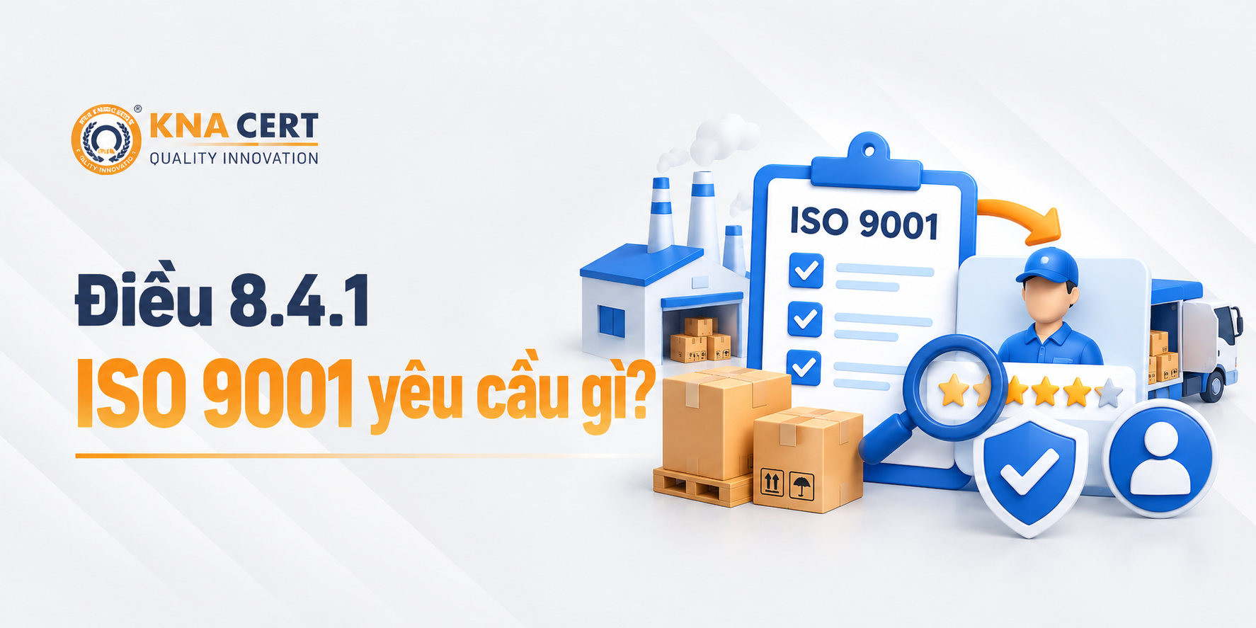 Điều khoản 8.4 ISO 9001: Kiểm soát Quá trình, Sản phẩm & Dịch vụ của nhà cung cấp 4 Điều khoản 8.4.1 ISO 9001 yêu cầu gì về đánh giá nhà cung cấp?