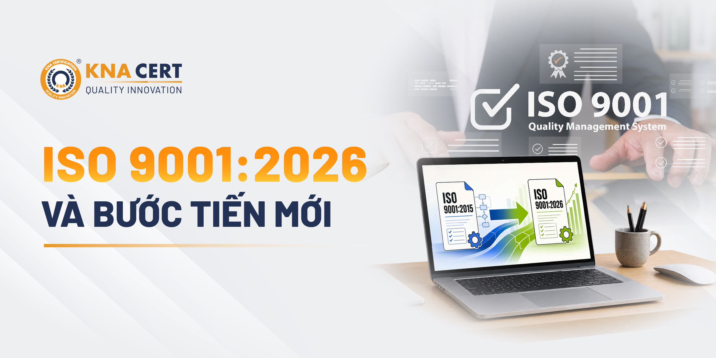Sự ra đời và phát triển ISO 9001: Lịch sử từ 1987 đến 2026 4 ISO 9001:2026 đánh dấu giai đoạn phát triển mới như thế nào?