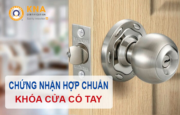 Chứng nhận hợp chuẩn Khóa cửa có tay nắm theo TCVN 5762:1993 1 chứng nhận hợp chuẩn khóa của có tay