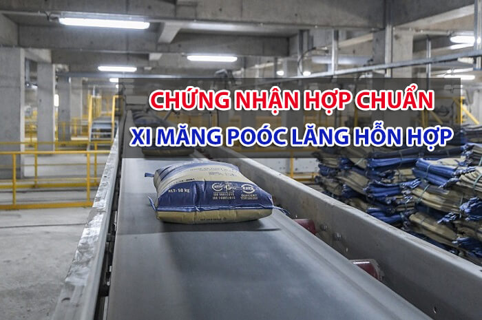 Chứng nhận hợp chuẩn Xi măng Poóc lăng hỗn hợp theo TCVN 6260:2009 1 XI MĂNG POÓC LĂNG HỖN HỢP