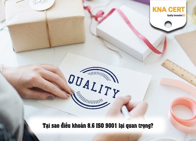 Điều khoản 8.6 ISO 9001 - Thông qua sản phẩm và dịch vụ | Nội dung chi tiết 2 điều khoản 8.6 tiêu chuẩn ISO 9001:2015