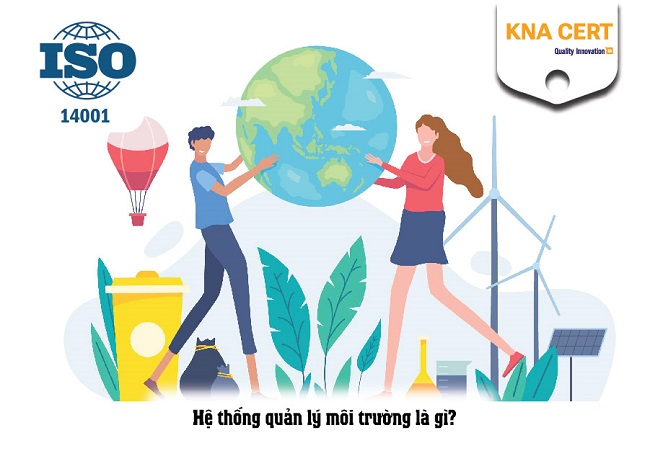 Hệ thống Quản lý Môi trường là gì ? 1 hệ thống quản lý môi trường
