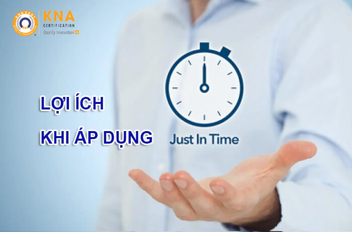 Lợi ích của JIT – Hệ thống sản xuất đúng thời hạn 1 lợi ích của mô hình jusst in time