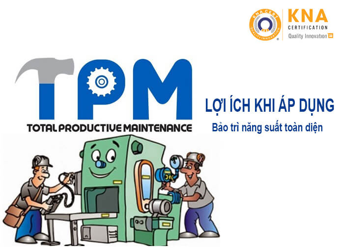 Lợi ích của TPM – Bảo trì năng suất toàn diện 1 LỢI ÍCH KHI ÁP DỤNG TPM