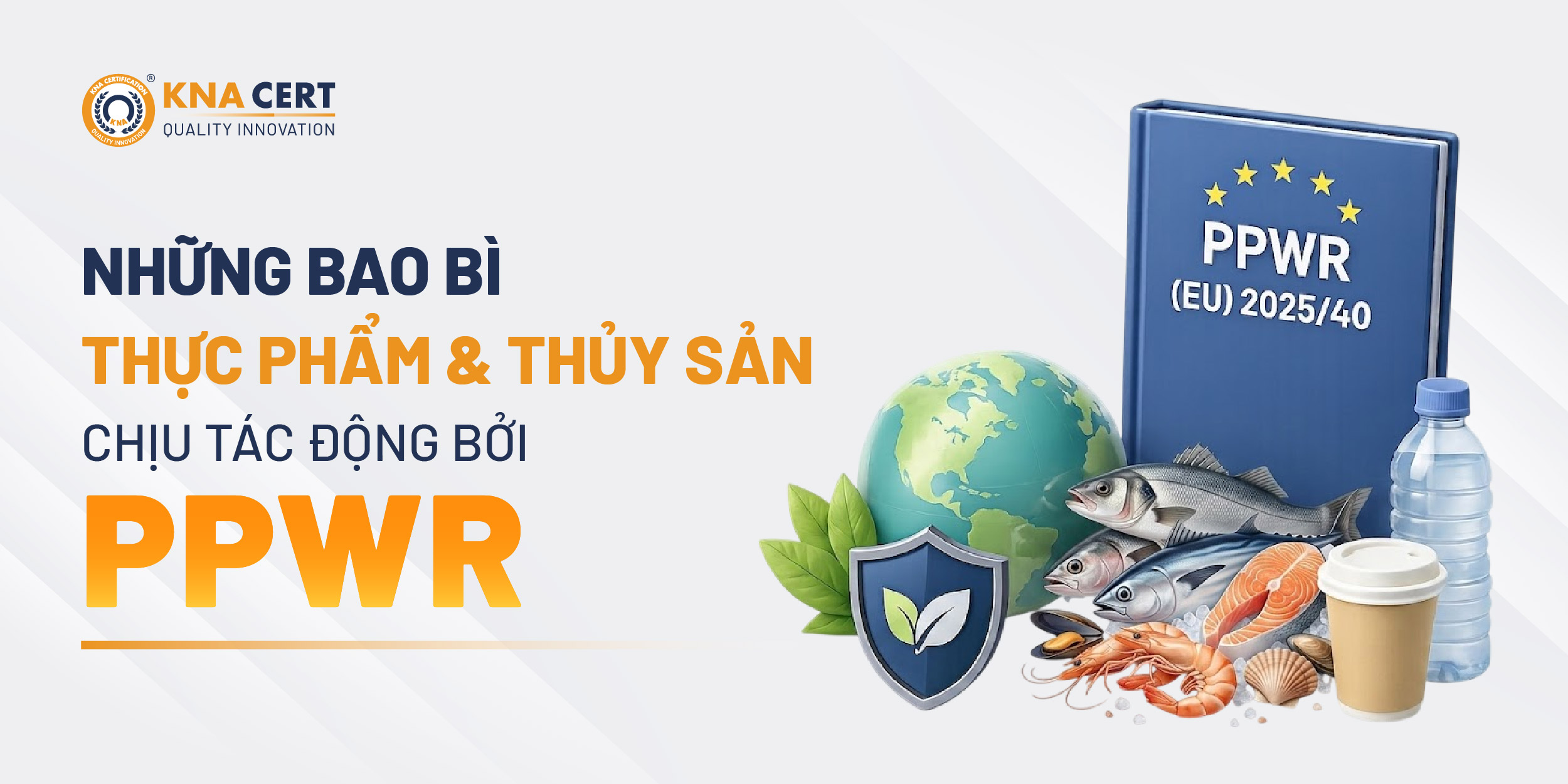 Những Loại Bao Bì Thực Phẩm & Thủy Sản Nào Chịu Ảnh Hưởng Bởi Quy định (EU) 2025/40 Về PPWR