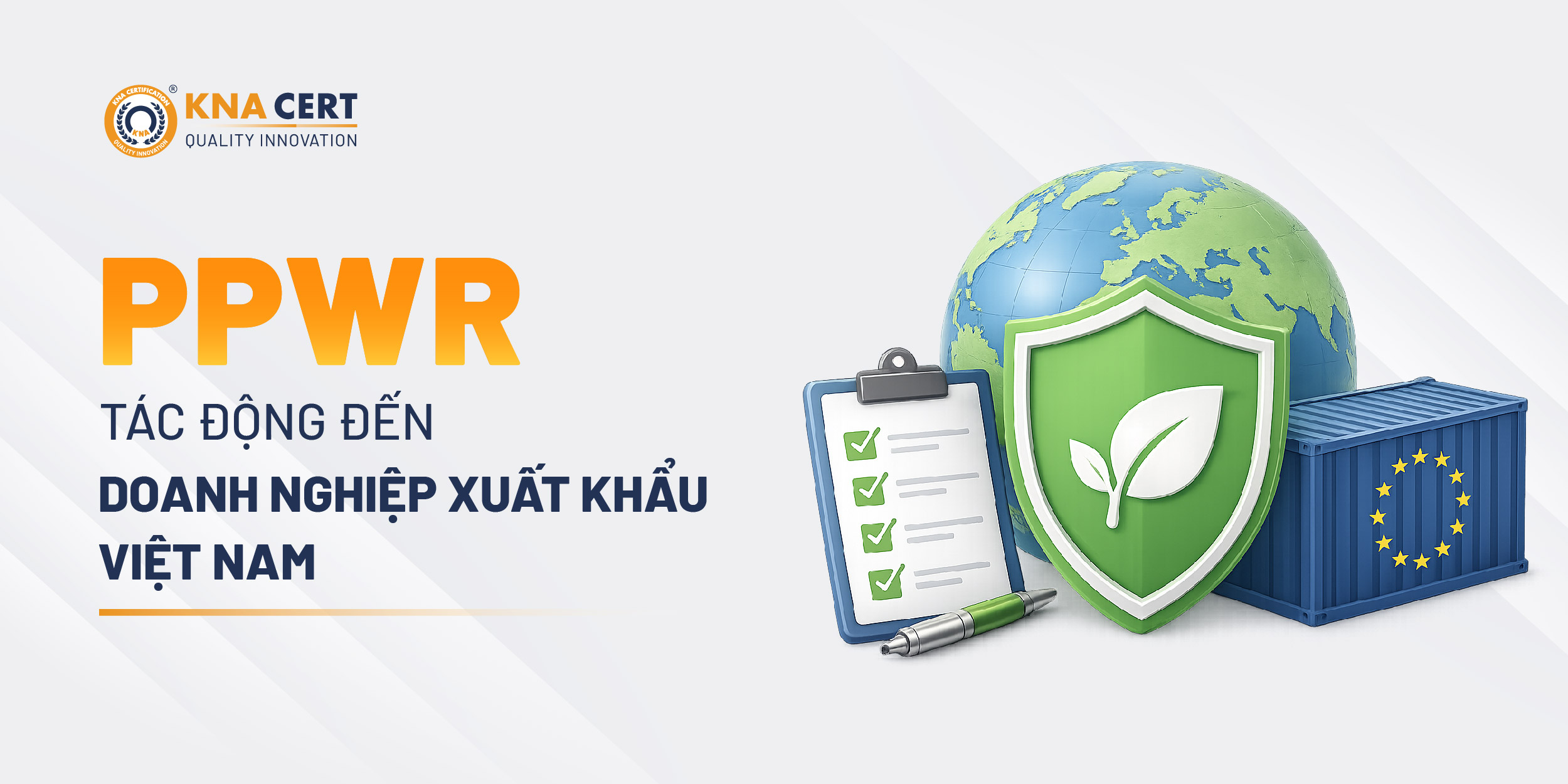 Rào Cản Xanh Mới Khi Bao Bì Xuất Khẩu Sang EU Từ 2026 - Quy Định (EU) 2025/40 Về PPWR 2 Quy Định (EU) 2025/40 Về PPWR Tác Động Thế Nào Đến Doanh Nghiệp Xuất Khẩu Việt Nam?