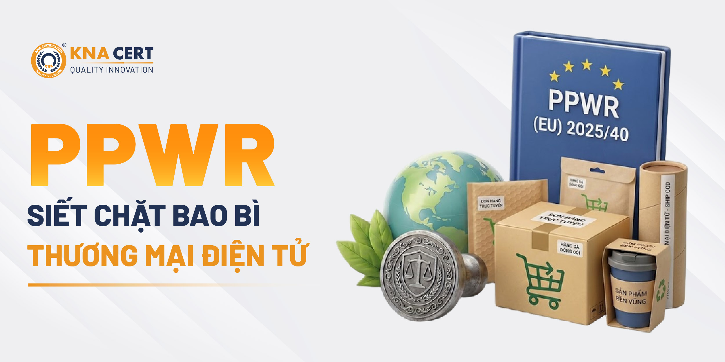 Vì sao Quy định (EU) 2025/40 về PPWR siết chặt quy định dành cho Bao bì thương mại điện tử?