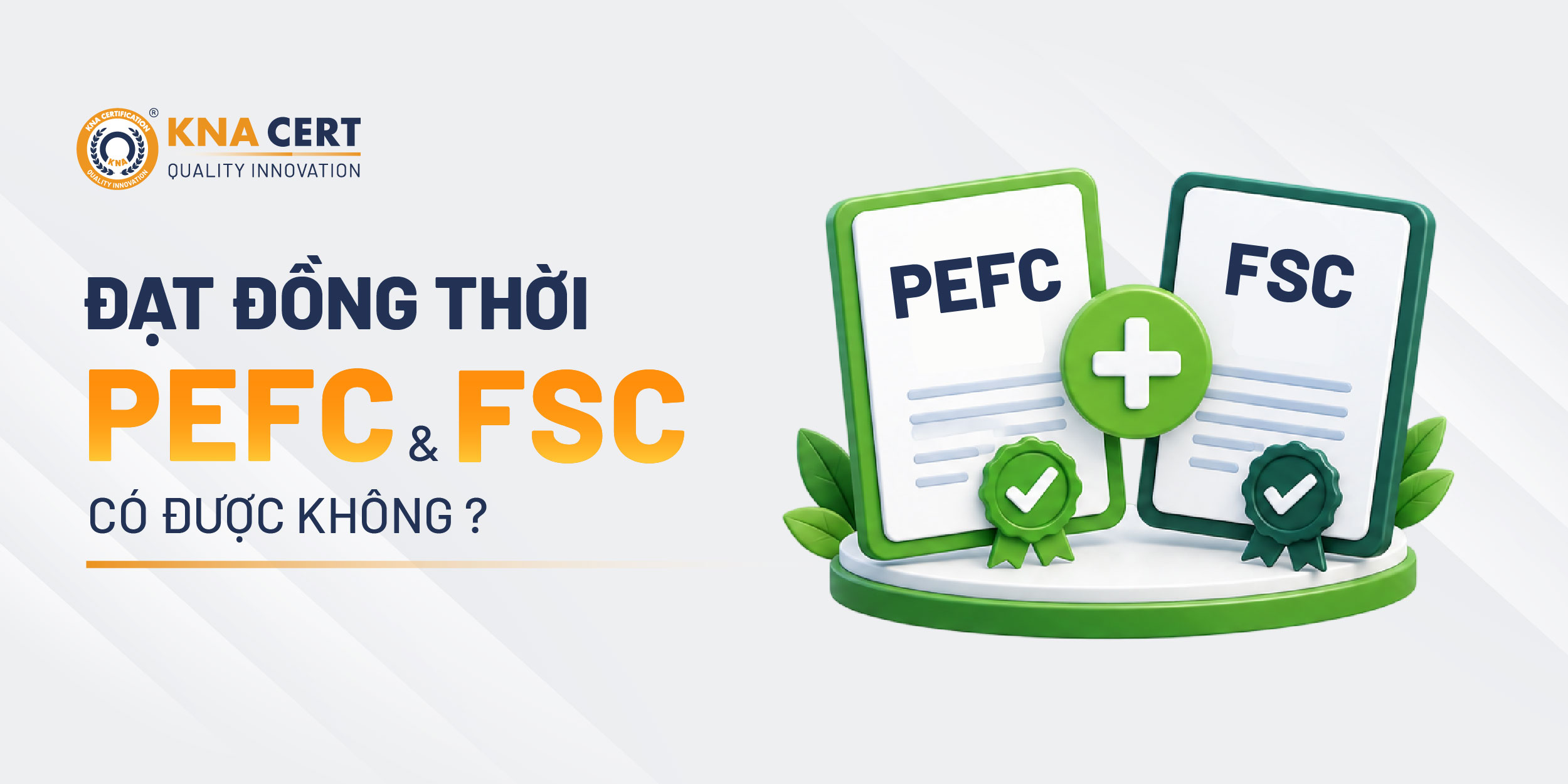 Có thể đạt cả chứng chỉ PEFC và FSC cùng lúc không?