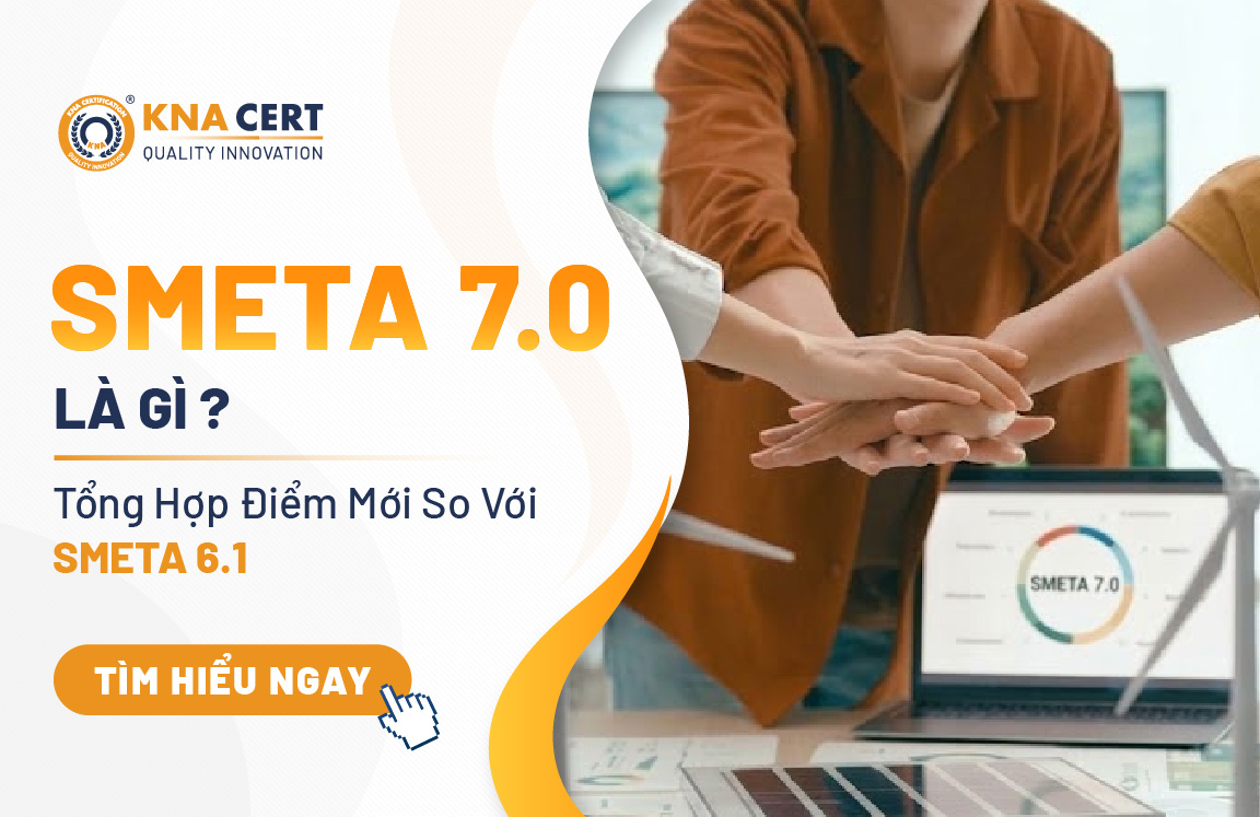 SMETA 7.0 Là Gì? Tổng Hợp Điểm Mới So Với SMETA 6.1