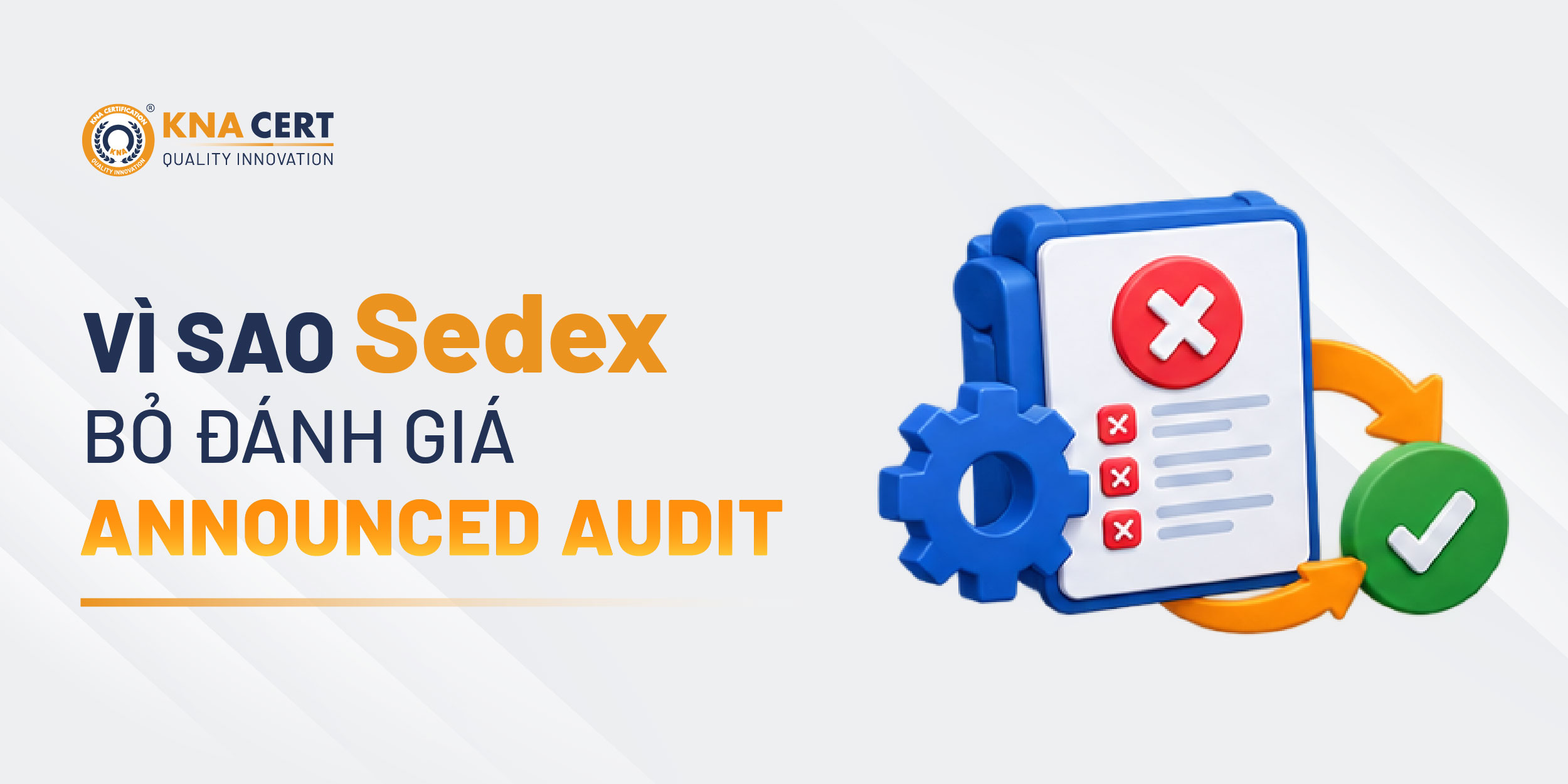 Vì Sao Sedex Loại Bỏ Hình Thức Thông Báo Đánh Giá Trước Hoàn Toàn (Announced Audit)?