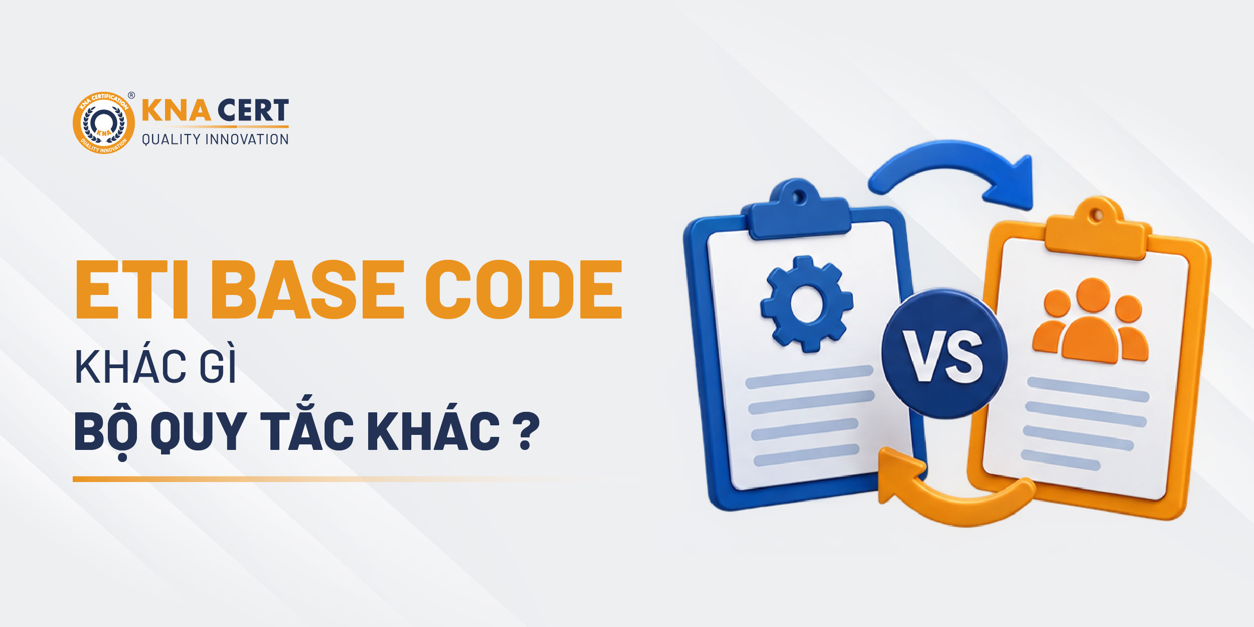 ETI Base Code Khác Gì So Với Các Bộ Quy Tắc Ứng Xử Khác?