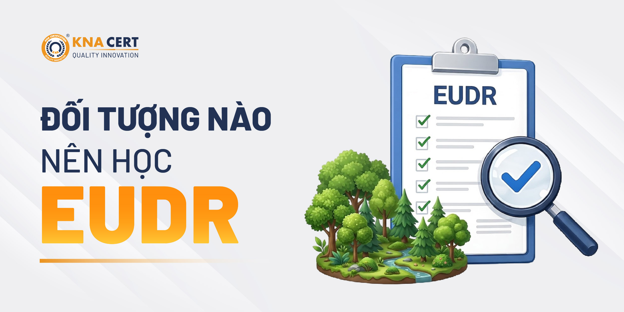 Những đối tượng nào không nên bỏ qua Khóa đào tạo EUDR?