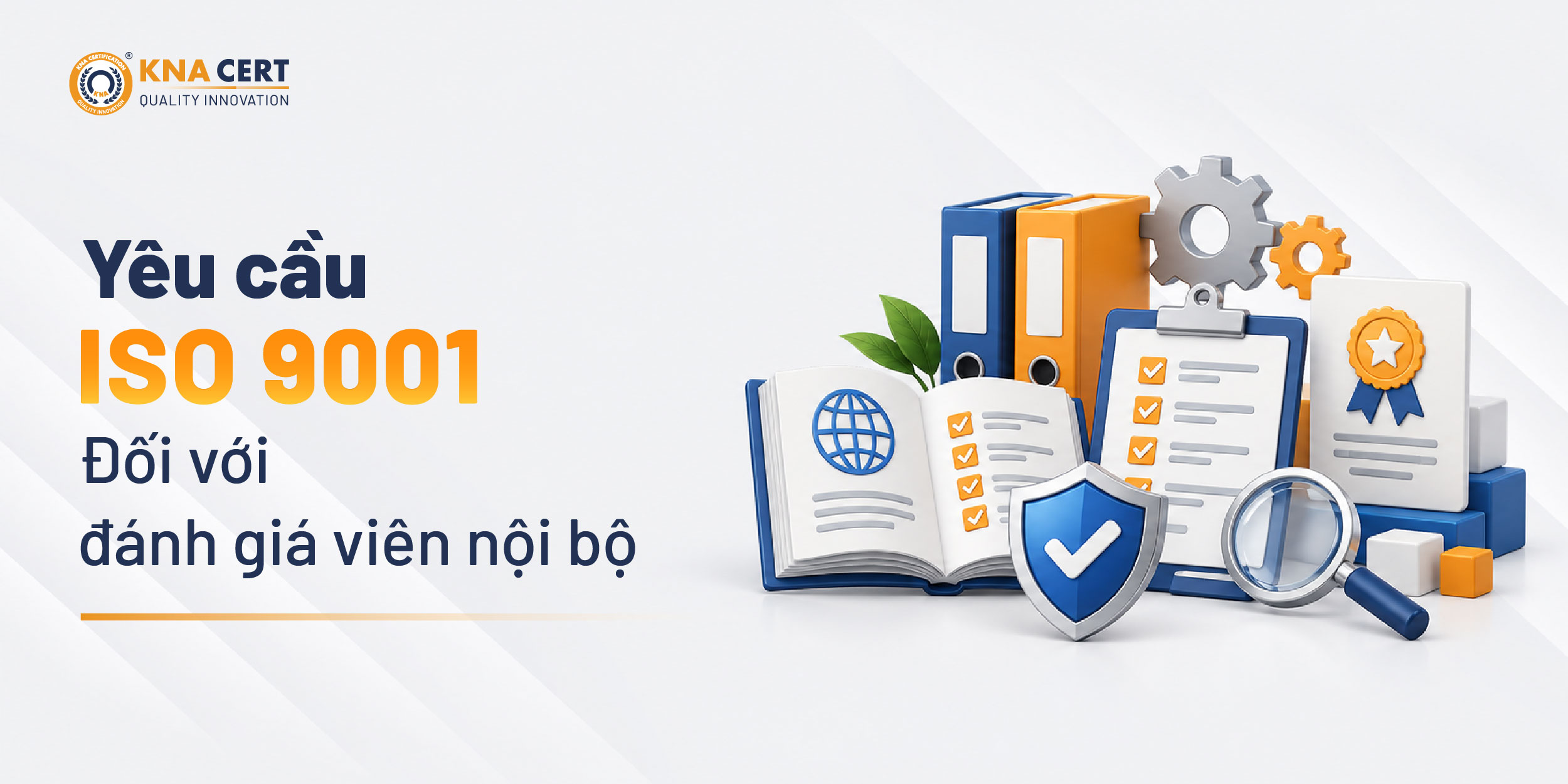 Chuyên gia đánh giá nội bộ ISO 9001: Năng lực cần có & Cách đào tạo 2 ISO 9001 yêu cầu gì đối với đánh giá viên nội bộ?