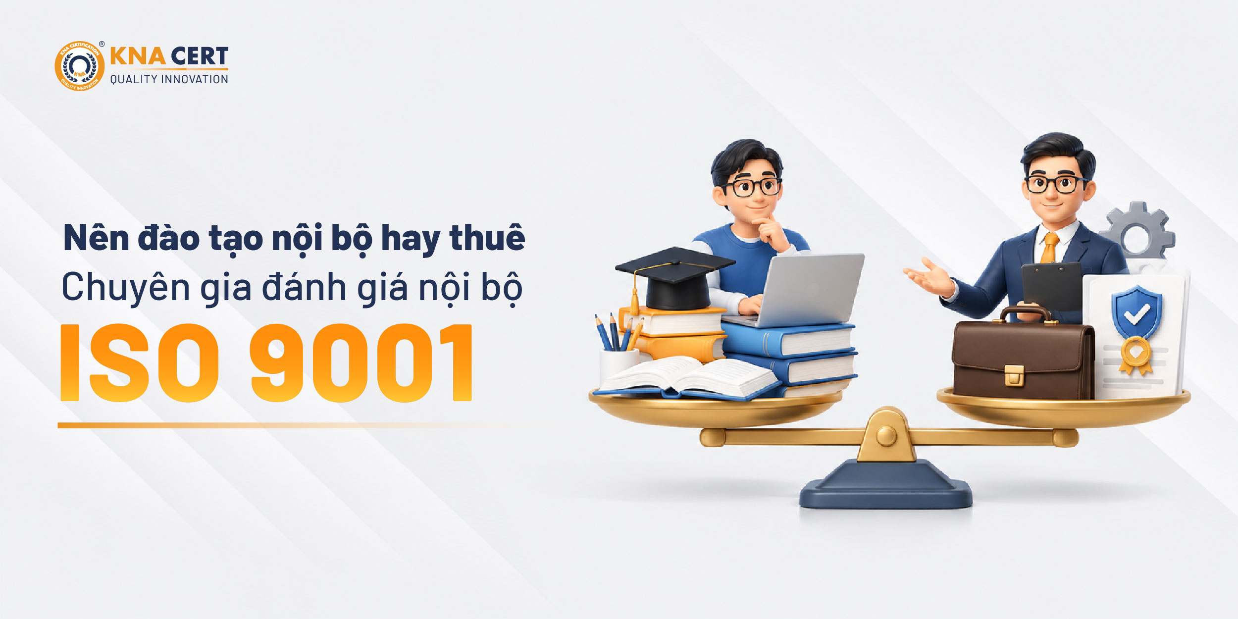 Chuyên gia đánh giá nội bộ ISO 9001: Năng lực cần có & Cách đào tạo 6 Nên tự đào tạo hay thuê chuyên gia đánh giá nội bộ bên ngoài?